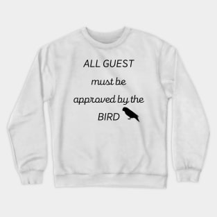 all guest must be approved by the bird parrot funny french Crewneck Sweatshirt